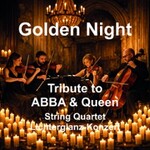 Golden Night - Tribute to ABBA und Queen - String Quartet im Lichterglanz